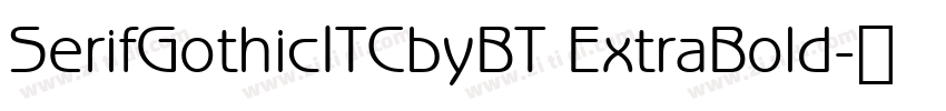 SerifGothicITCbyBT ExtraBold字体转换